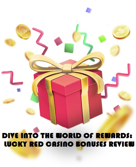 DIVE INTO THE WORLD OF REWARDS: LUCKY RED CASINO BONUSES REVIEW 1